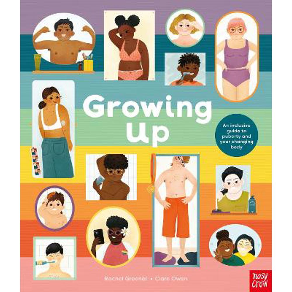 Growing Up: An Inclusive Guide to Puberty and Your Changing Body (Hardback) - Clare Owen